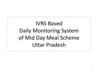 IVRS Based Daily Monitoring System of Mid Day Meal Scheme Uttar Pradesh