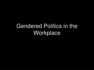 Gendered Politics in the Workplace