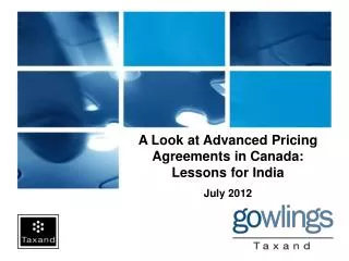 A Look at Advanced Pricing Agreements in Canada: Lessons for India July 2012