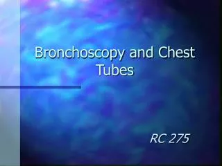 Bronchoscopy and Chest Tubes