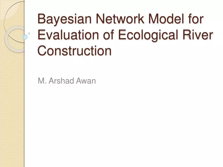 bayesian network model for evaluation of ecological river construction