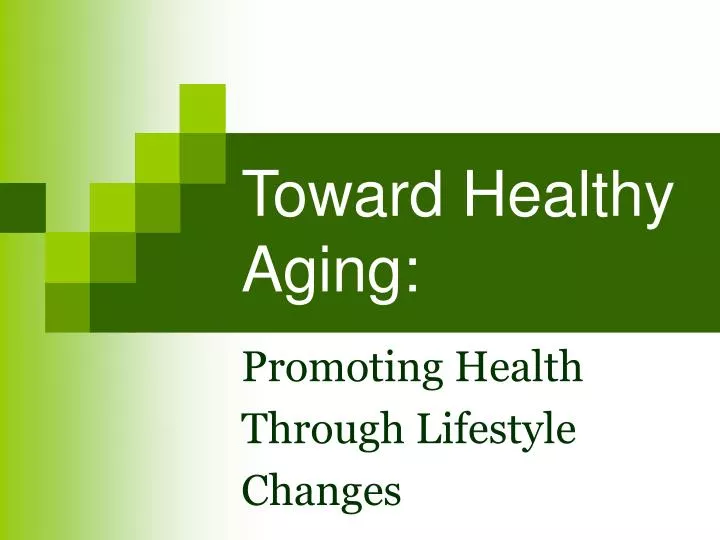 toward healthy aging