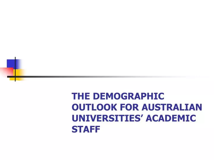 the demographic outlook for australian universities academic staff