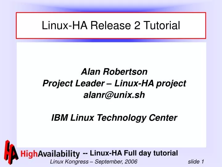 alan robertson project leader linux ha project alanr@unix sh ibm linux technology center