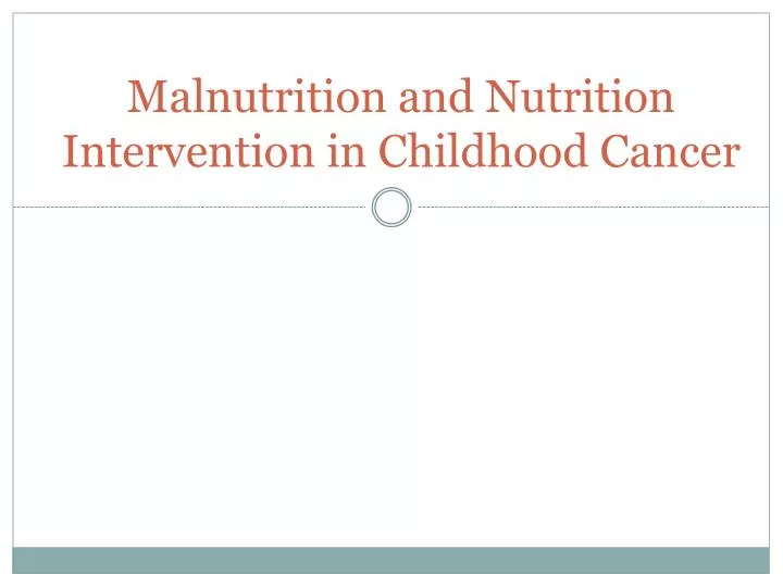 malnutrition and nutrition intervention in childhood cancer