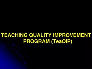 TEACHING QUALITY IMPROVEMENT PROGRAM ( TeaQIP )