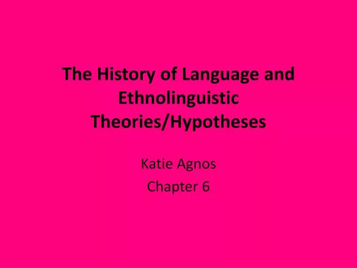 the history of language and ethnolinguistic theories hypotheses