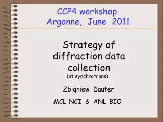 CCP4 workshop Argonne, June 2011