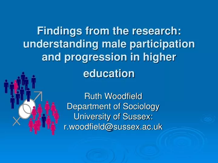 findings from the research understanding male participation and progression in higher education