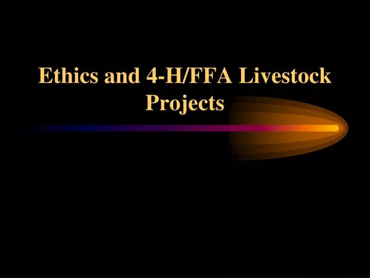 ethics and 4 h ffa livestock projects