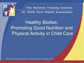 Healthy Bodies: Promoting Good Nutrition and Physical Activity in Child Care