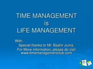 TIME MANAGEMENT is LIFE MANAGEMENT