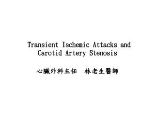 Transient Ischemic Attacks and Carotid Artery Stenosis