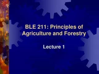 BLE 211: Principles of Agriculture and Forestry