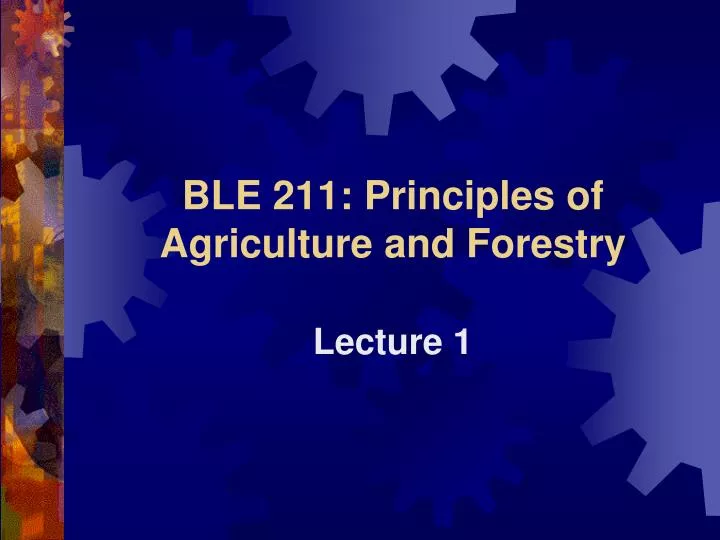 ble 211 principles of agriculture and forestry