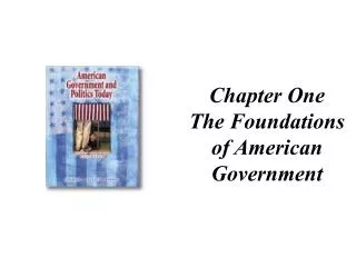 Chapter One The Foundations of American Government