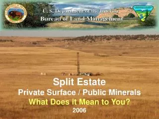 Split Estate Private Surface / Public Minerals What Does it Mean to You? 2006