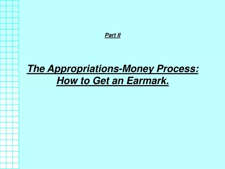 part ii the appropriations money process how to get an earmark