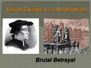 Ulrich Zwingli &amp; the Anabaptists