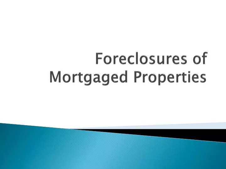 foreclosures of mortgaged properties
