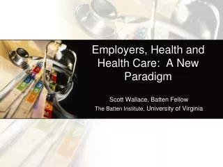 Employers, Health and Health Care: A New Paradigm