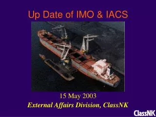 Up Date of IMO &amp; IACS