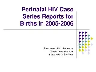 Perinatal HIV Case Series Reports for Births in 2005-2006