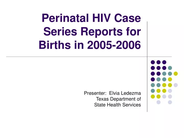 perinatal hiv case series reports for births in 2005 2006