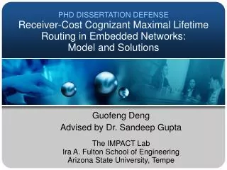 PHD DISSERTATION DEFENSE Receiver-Cost Cognizant Maximal Lifetime Routing in Embedded Networks: Model and Solutions