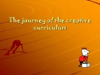 The journey of the creative curriculum