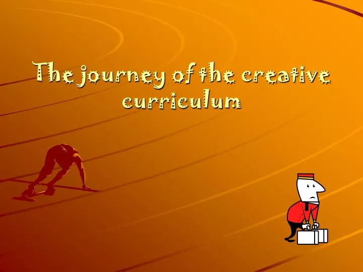 the journey of the creative curriculum