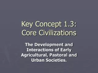 Key Concept 1.3: Core Civilizations