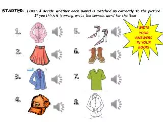 STARTER: Listen &amp; decide whether each sound is matched up correctly to the picture 	If you think it is wrong, write