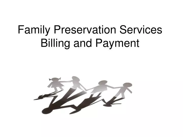 family preservation services billing and payment