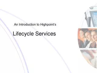 An Introduction to Highpoint’s Lifecycle Services
