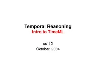 Temporal Reasoning Intro to TimeML