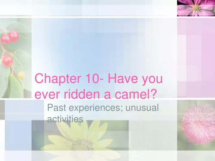chapter 10 have you ever ridden a camel