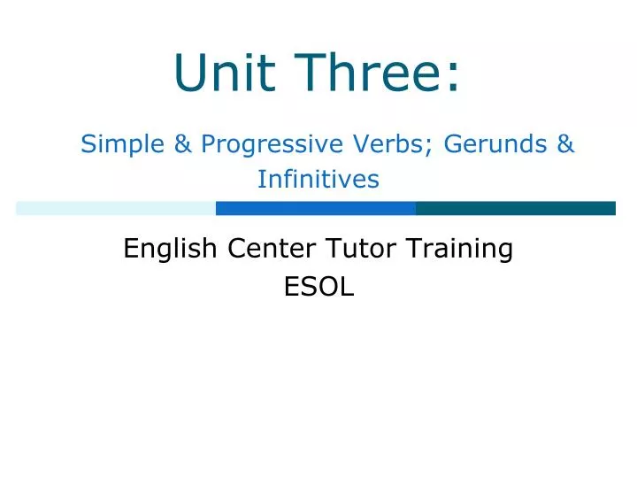 unit three simple progressive verbs gerunds infinitives