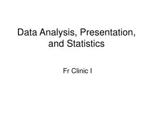 Data Analysis, Presentation, and Statistics