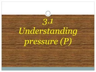 3.1 Understanding pressure (P)