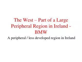 The West – Part of a Large Peripheral Region in Ireland - BMW