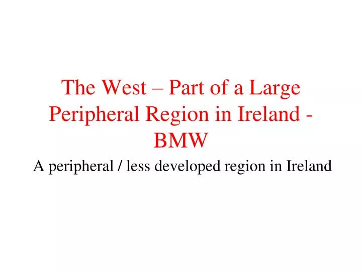 the west part of a large peripheral region in ireland bmw