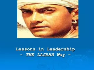 Lessons in Leadership - THE LAGAAN Way -