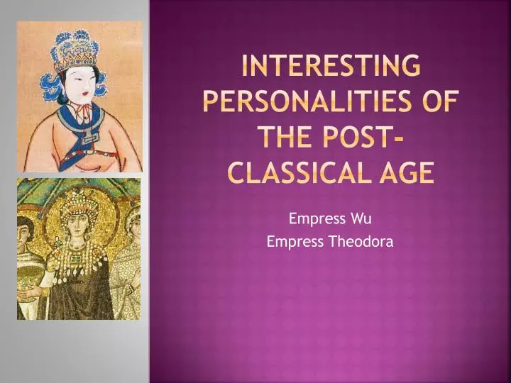 interesting personalities of the post classical age