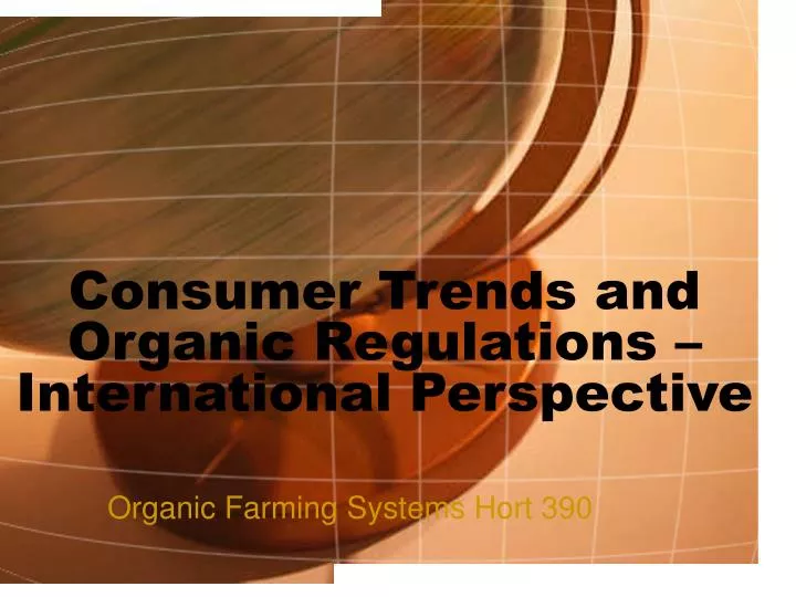 consumer trends and organic regulations international perspective