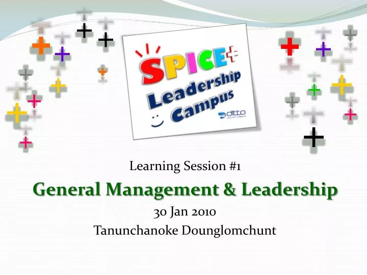 learning session 1 general management leadership 30 jan 2010 tanunchanoke dounglomchunt