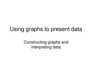 Using graphs to present data