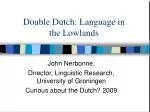 Double Dutch: Language in the Lowlands - slide 1
