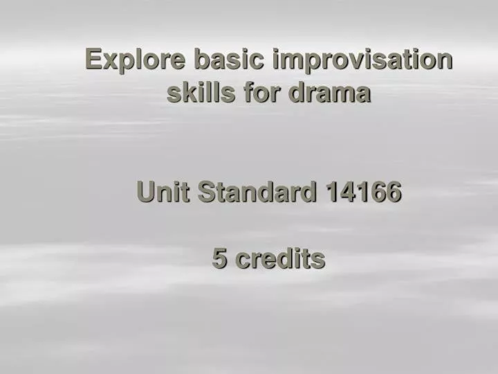 explore basic improvisation skills for drama unit standard 14166 5 credits