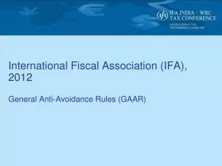 International Fiscal Association (IFA), 2012 General Anti-Avoidance Rules (GAAR)